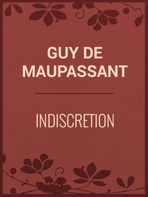 Cover of the book Indiscretion by Guy de Maupassant, Media Galaxy