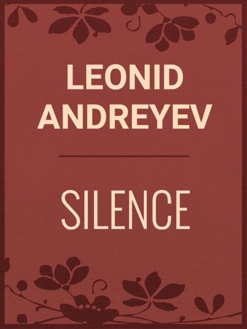 Cover of the book SILENCE by Leonid Andreyev, Media Galaxy