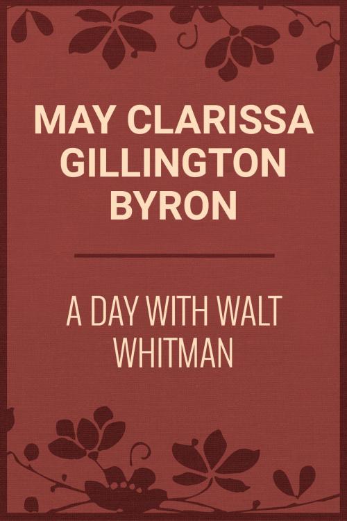 Cover of the book A Day with Walt Whitman by May Clarissa Gillington Byron, Media Galaxy
