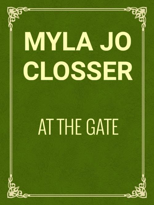 Cover of the book At the Gate by Myla Jo Closser, Media Galaxy
