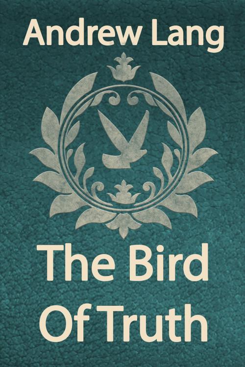 Cover of the book The Bird Of Truth by Andrew Lang, Media Galaxy