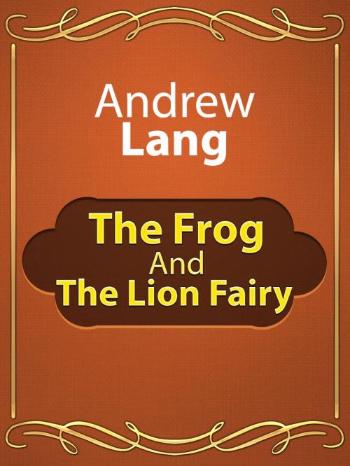 Cover of the book The Frog And The Lion Fairy by Andrew Lang, Media Galaxy