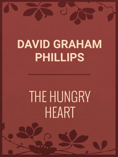 Cover of the book The Hungry Heart by David Graham Phillips, Media Galaxy