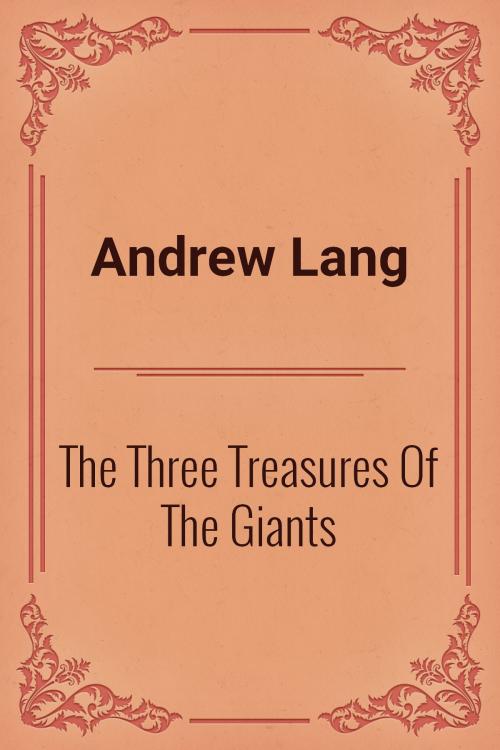 Cover of the book The Three Treasures Of The Giants by Andrew Lang, Media Galaxy