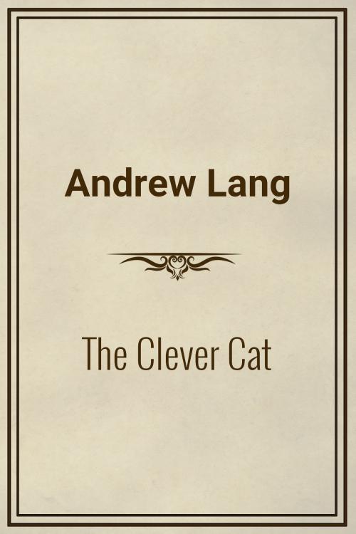 Cover of the book The Clever Cat by Andrew Lang, Media Galaxy