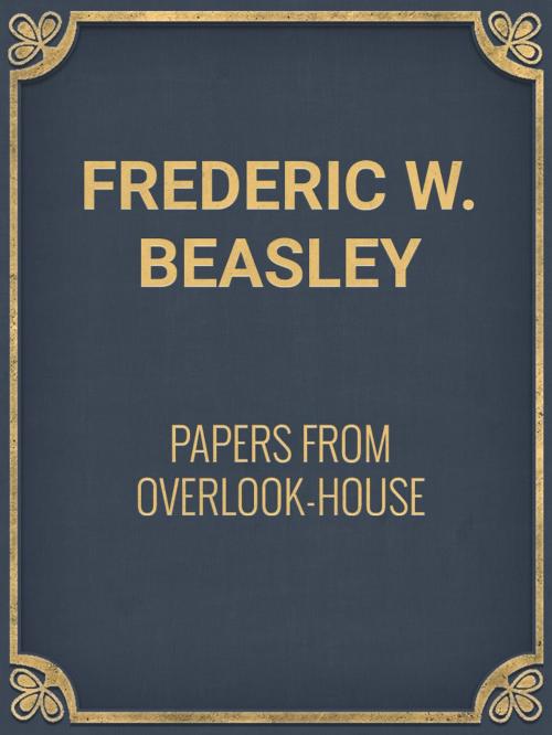 Cover of the book Papers from Overlook-House by Frederic W. Beasley, Media Galaxy