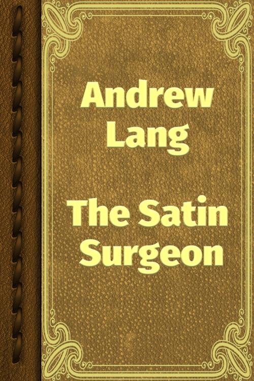 Cover of the book The Satin Surgeon by Andrew Lang, Media Galaxy