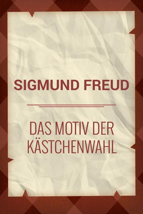 Cover of the book Das Motiv der Kästchenwahl by Sigmund Freud, Media Galaxy