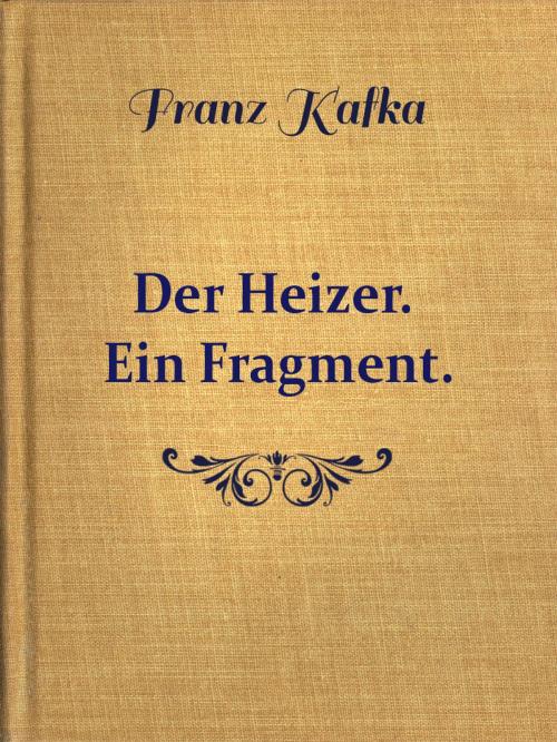 Cover of the book Der Heizer. Ein Fragment. by Franz Kafka, Media Galaxy