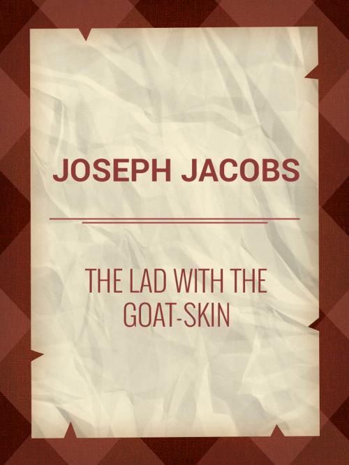 Cover of the book The Lad with the Goat-skin by Joseph Jacobs, Media Galaxy