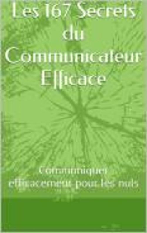 Cover of the book Les 167 secrets du communicateur efficace by Hugues Thierry FOKO TCHUENTE, foko tchuente hUGUES thierry