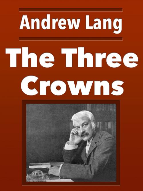 Cover of the book The Three Crowns by Andrew Lang, Media Galaxy