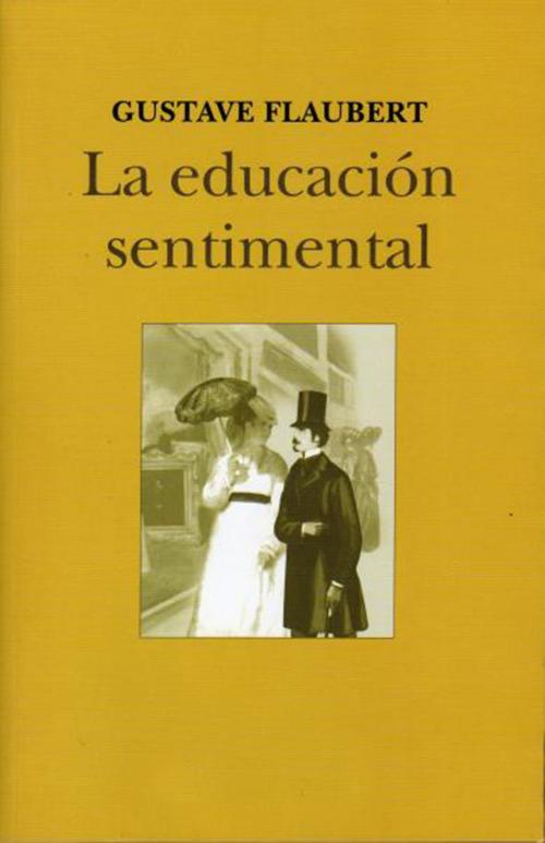Cover of the book La educacion sentimental by Gustave Flaubert, (DF) Digital Format 2014
