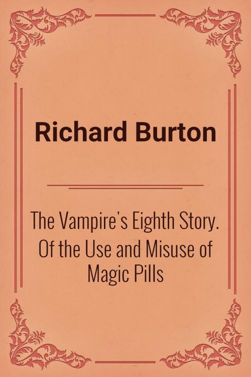 Cover of the book The Vampire's Eighth Story. Of the Use and Misuse of Magic Pills by Richard Burton, Media Galaxy