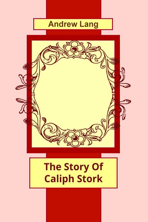 Cover of the book The Story Of Caliph Stork by Andrew Lang, Media Galaxy