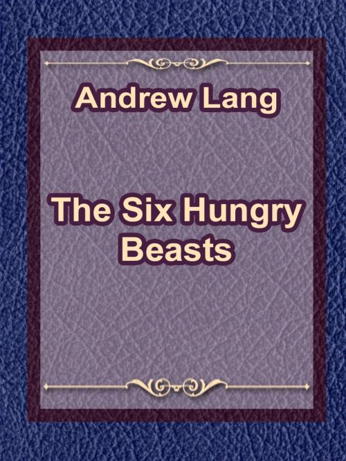 Cover of the book The Six Hungry Beasts by Andrew Lang, Media Galaxy
