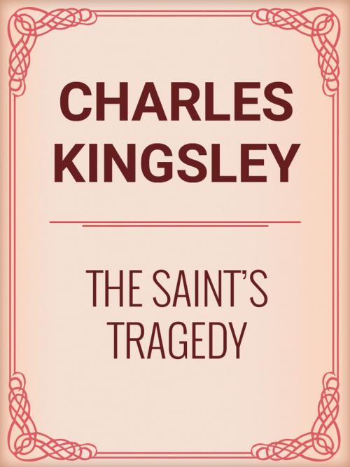 Cover of the book The Saint's Tragedy by Charles Kingsley, Media Galaxy