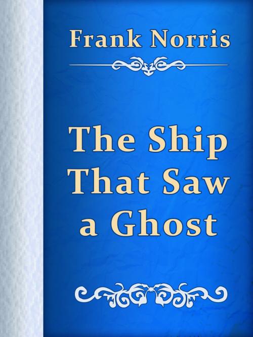Cover of the book The Ship That Saw a Ghost by Frank Norris, Media Galaxy