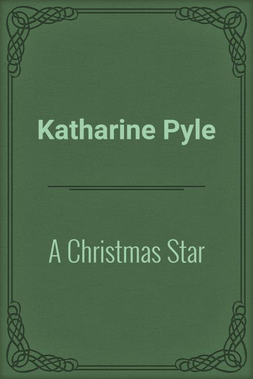 Cover of the book A Christmas Star by Katharine Pyle, Media Galaxy