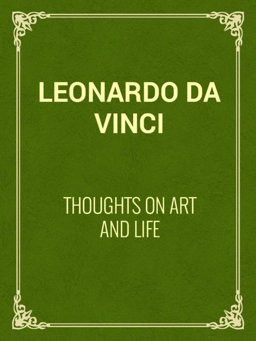 Cover of the book Thoughts on Art and Life by Leonardo da Vinci, Media Galaxy