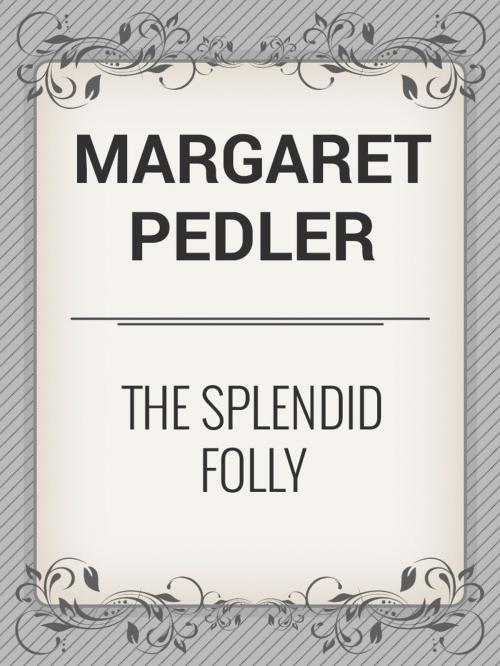 Cover of the book The Splendid Folly by Margaret Pedler, Media Galaxy