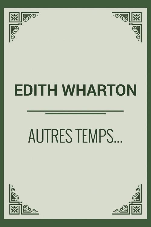 Cover of the book Autres Temps... by Edith Wharton, Media Galaxy