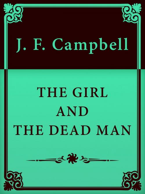 Cover of the book THE GIRL AND THE DEAD MAN by J. F. Campbell, Media Galaxy