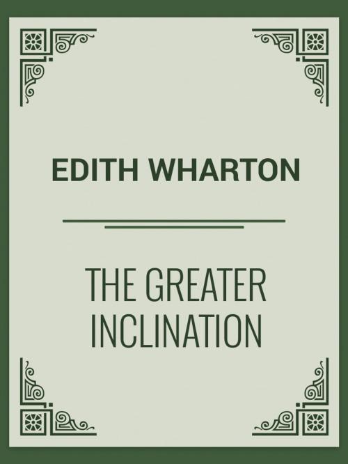 Cover of the book The Greater Inclination by Edith Wharton, Media Galaxy