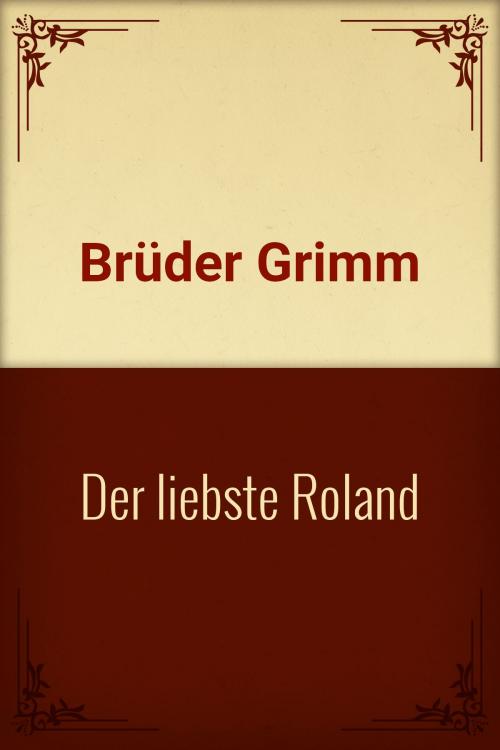 Cover of the book Der liebste Roland by Brüder Grimm, Media Galaxy