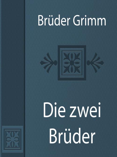 Cover of the book Die zwei Brüder by Brüder Grimm, Media Galaxy