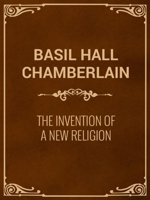 Cover of the book The Invention of a New Religion by Basil Hall Chamberlain, Media Galaxy