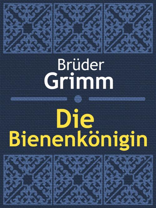 Cover of the book Die Bienenkönigin by Brüder Grimm, Media Galaxy