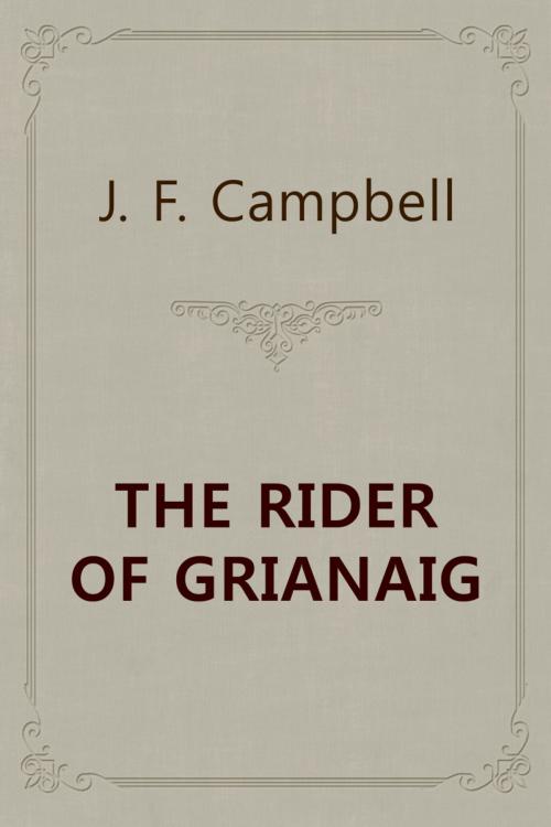 Cover of the book THE RIDER OF GRIANAIG by J. F. Campbell, Media Galaxy