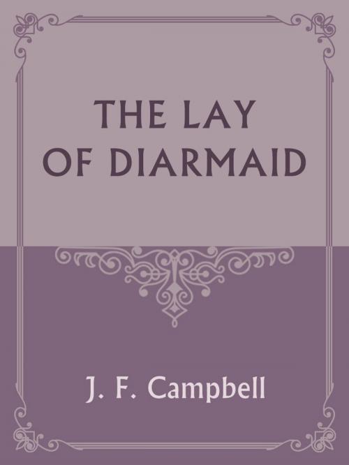 Cover of the book THE LAY OF DIARMAID by J. F. Campbell, Media Galaxy