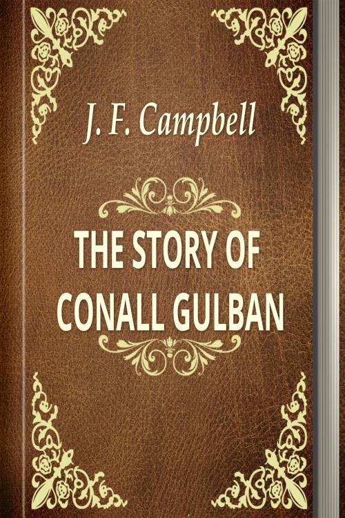 Cover of the book THE STORY OF CONALL GULBAN. by J. F. Campbell, Media Galaxy