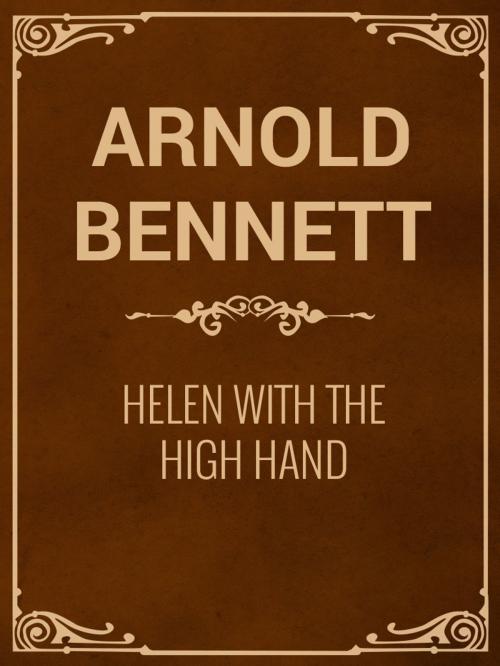 Cover of the book Helen with the High Hand by Arnold Bennett, Media Galaxy