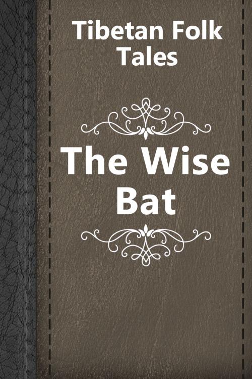 Cover of the book The Wise Bat by Tibetan Folk Tales, Media Galaxy