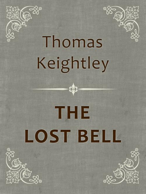 Cover of the book THE LOST BELL by Thomas Keightley, Media Galaxy