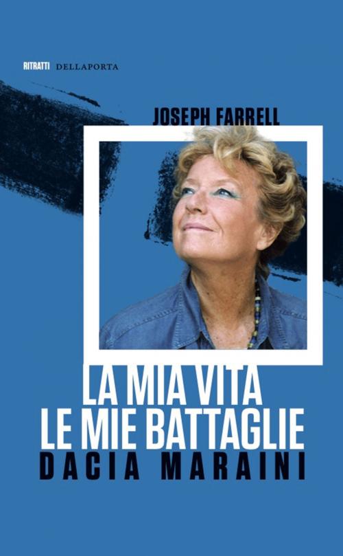 Cover of the book La mia vita, le mie battaglie by Dacia Maraini, Joseph Farrell, Della Porta Editori