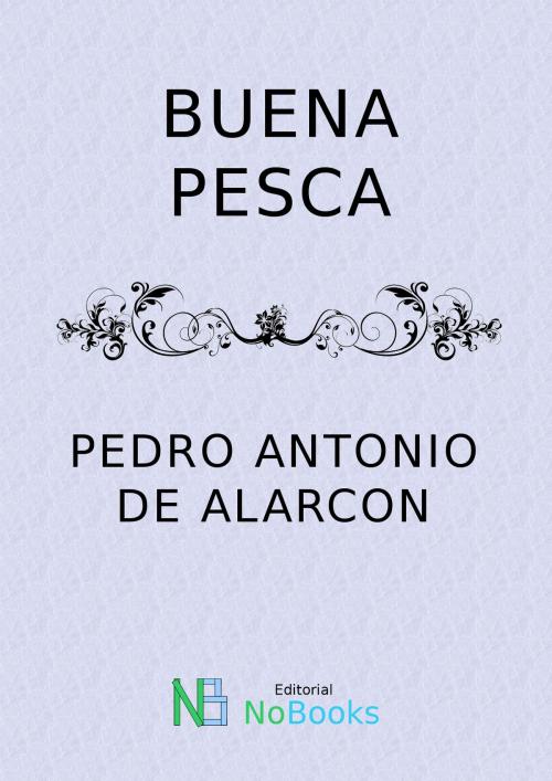 Cover of the book Buena pesca by Pedro Antonio de Alarcon, NoBooks Editorial