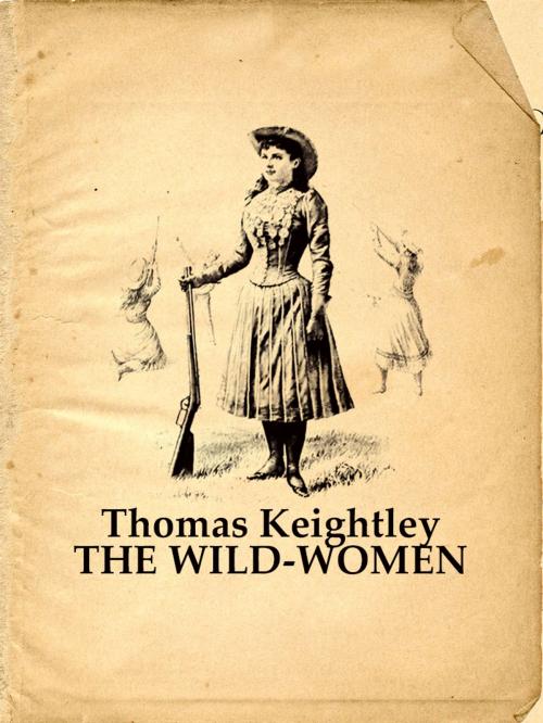 Cover of the book THE WILD-WOMEN by Thomas Keightley, Media Galaxy