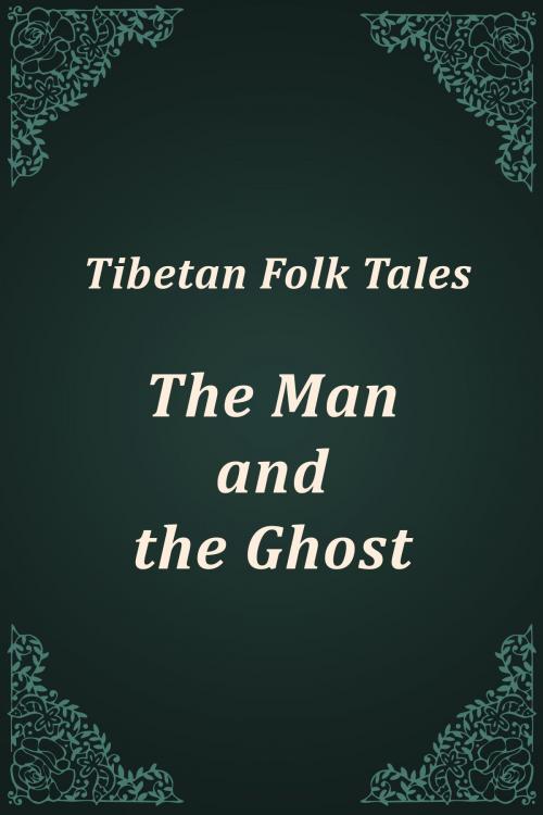 Cover of the book The Man and the Ghost by Tibetan Folk Tales, Media Galaxy