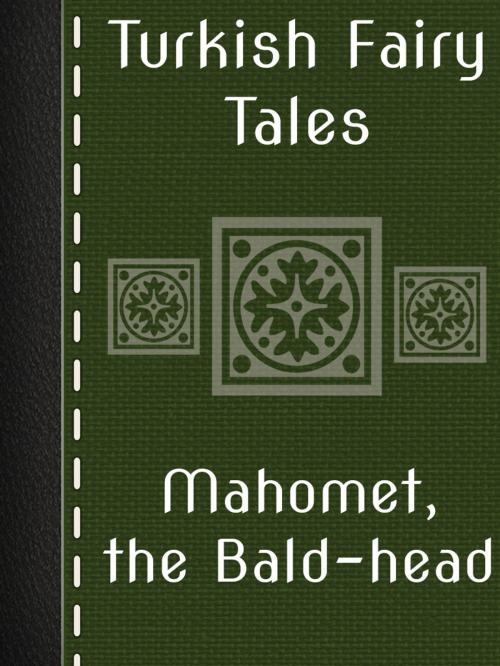 Cover of the book Mahomet, the Bald-head by Turkish Fairy Tales, Media Galaxy