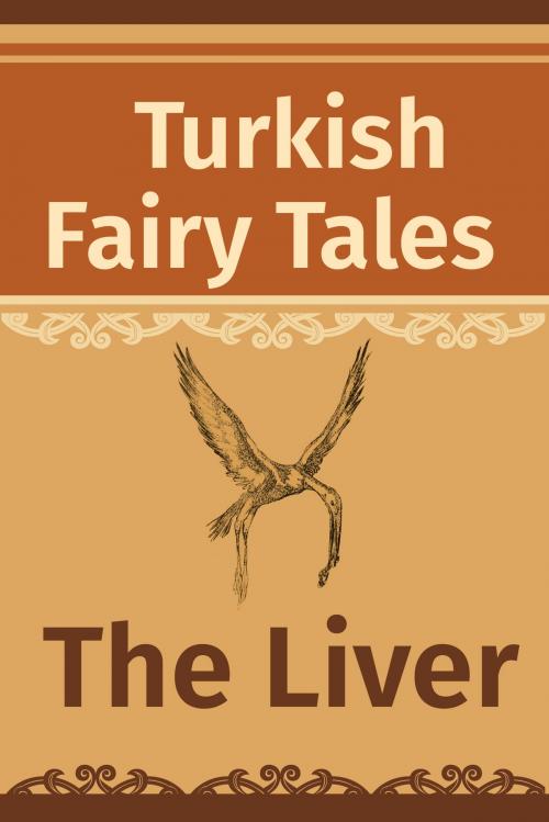 Cover of the book The Liver by Turkish Fairy Tales, Media Galaxy