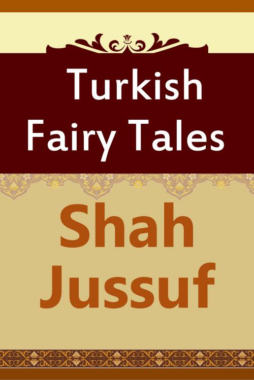Cover of the book Shah Jussuf by Turkish Fairy Tales, Media Galaxy
