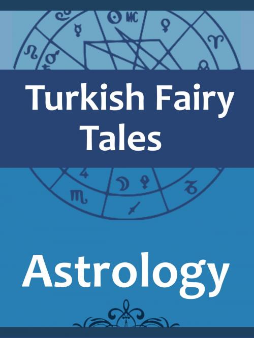 Cover of the book Astrology by Turkish Fairy Tales, Media Galaxy