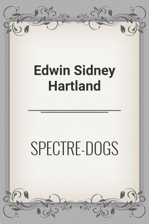 Cover of the book SPECTRE-DOGS by Edwin Sidney Hartland, Media Galaxy
