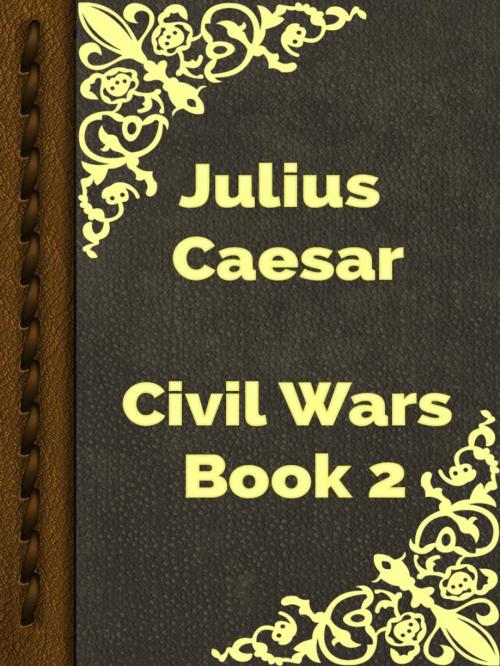 Cover of the book Civil Wars Book 2 by Julius Caesar, Media Galaxy