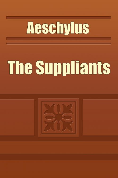 Cover of the book The Suppliants by Aeschylus, Media Galaxy