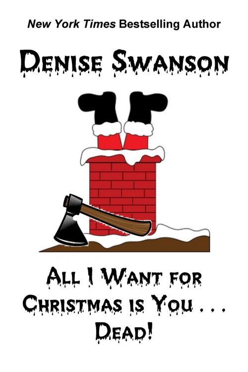 Cover of the book All I Want for Christmas is You...Dead by Denise Swanson, Author Denise Swanson